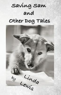 Saving Sam and Other Dog Tales by Lewis, Linda