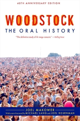 Woodstock: The Oral History by Makower, Joel