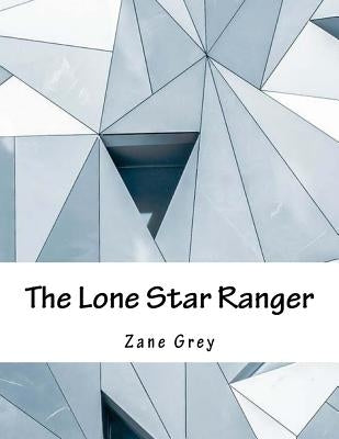 The Lone Star Ranger by Grey, Zane