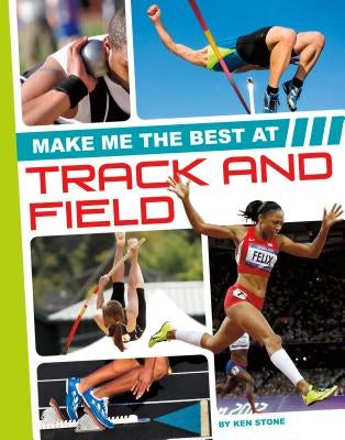 Make Me the Best at Track and Field by Stone, Ken