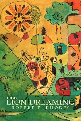 Lion Dreaming: Poems by Rhodes, Robert E.