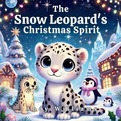 The Snow Leopard's Christmas by Williams, Andy