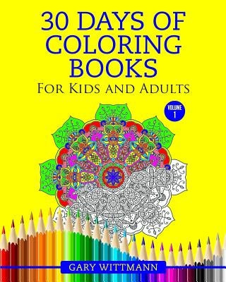 30 Days of Coloring Books For Kids and Adult: Coloring Books For Adult by Wittmann, Gary