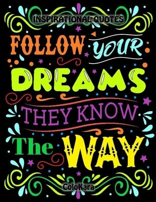 Inspirational Quotes: Motivational Sayings and Positive Affirmations for Confidence and Relaxation Adult Coloring Book by Colokara