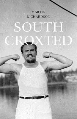 South Croxted: A Memoir by Richardson, Martin