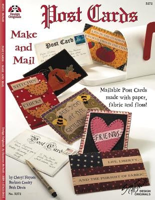 Post Cards: Make and Mail: Mailable Post Cards Made with Paper, Fabric and Floral! by Haynes, Cheryl