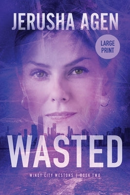 Wasted: A Christian Romantic Suspense (Large Print) by Agen, Jerusha