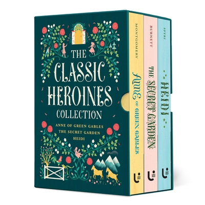 The Classic Heroines Collection Boxed Set: Anne of Green Gables, Heidi, the Secret Garden by Montgomery, L. M.