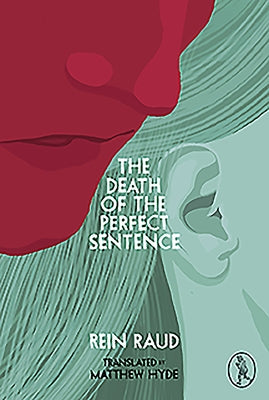 The Death of the Perfect Sentence by Raud, Rein