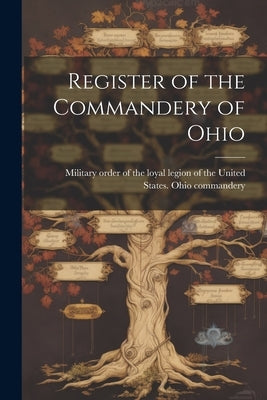 Register of the Commandery of Ohio by Military Order of the Loyal Legion of