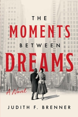 The Moments Between Dreams by Brenner, Judith F.