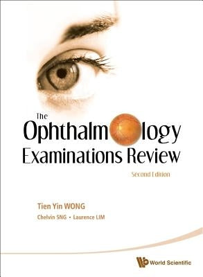 Ophthalmology Examinations Review, the (2nd Edition) by Wong, Tien Yin