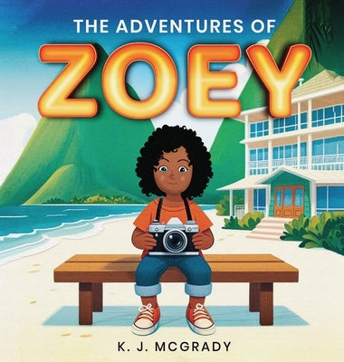 The Adventures of Zoey: Zoey Goes to Jamaica by McGrady, K. J.
