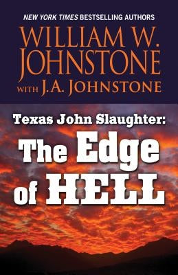 Texas John Slaughter: The Edge of Hell by Johnstone, William W.