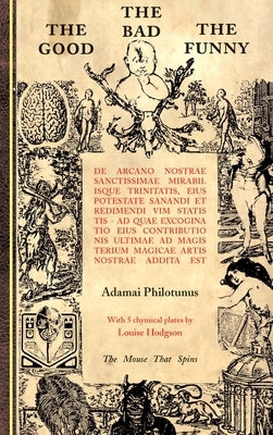 The Good The Bad The Funny: de Arcano Nostrae Sanctissimae Mirabilisque Trinitatis by Philotunus, Adamai