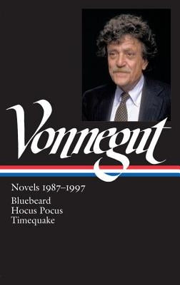 Kurt Vonnegut: Novels 1987-1997 (Loa #273): Bluebeard / Hocus Pocus / Timequake by Vonnegut, Kurt