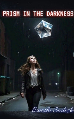 Prism in the Darkness by Sailesh, Swathi