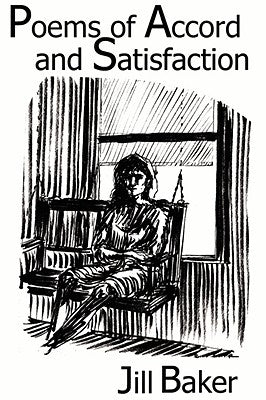 Poems of Accord and Satisfaction by Baker, Jill Withrow