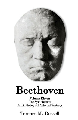 Beethoven - The Symphonies - An Anthology of Selected Writings by Russell, Terence M.