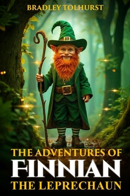 The Adventures of Finnian The Leprechaun by Tolhurst, Bradley