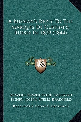 A Russian's Reply To The Marquis De Custine's, Russia In 1839 (1844) by Labenskii, Ksaverii Ksaverievich