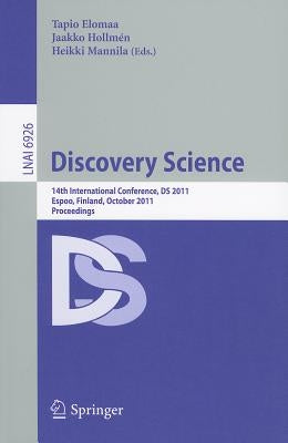 Discovery Science: 14th International Conference, DS 2011, Espoo, Finland, October 5-7, Proceedings by Elomaa, Tapio