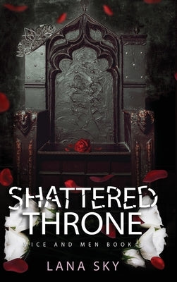 Shattered Throne: A Dark Mafia Romance: War of Roses Universe by Sky, Lana