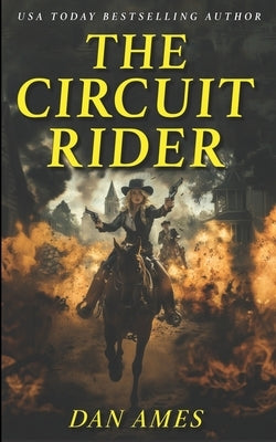 The Circuit Rider by Ames, Dan