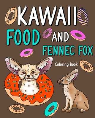 Kawaii Food and Fennec Fox Coloring Book: Activity Relaxation, Painting Menu Cute, and Animal Pictures Pages by Paperland