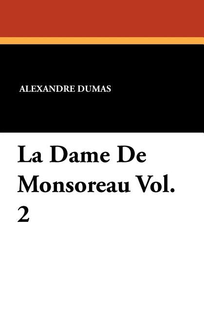 La Dame de Monsoreau Vol. 2 by Dumas, Alexandre
