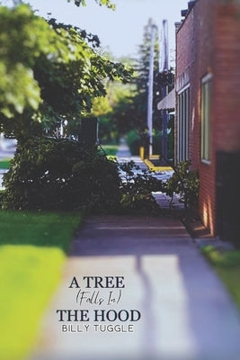 A Tree (Falls In) The Hood: Billy Tuggle by Tuggle, Billy