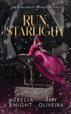 Run, Starlight by Oliveira, Amy