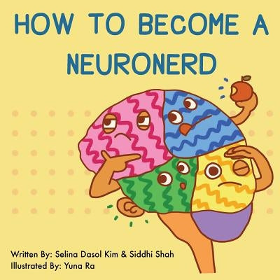 How to Become a NeuroNerd by Shah, Siddhi