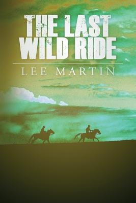 The Last Wild Ride by Martin, Lee