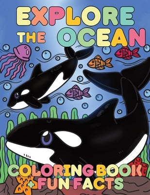 Explore the Ocean: Coloring Book and Fun Facts by Harper, A.