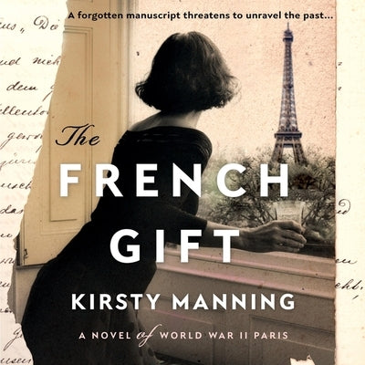 The French Gift: A Novel of World War II Paris by Manning, Kirsty