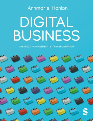 Digital Business: Strategy, Management & Transformation by Hanlon, Annmarie
