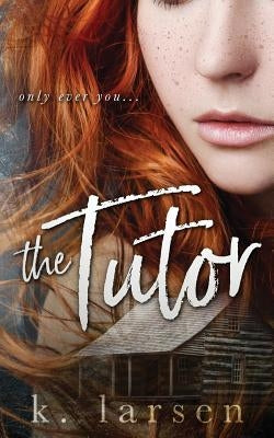 The Tutor by Larsen, K.
