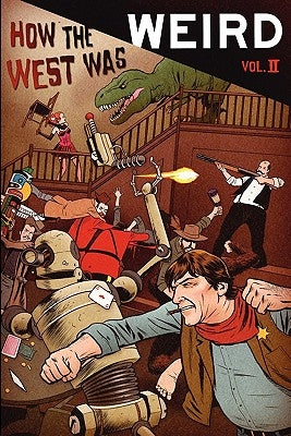 How the West Was Weird, Vol. 2: Twenty More Tales of the Weird, Wild West by Anderson Jr, Russ