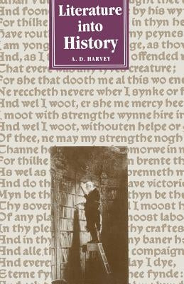 Literature Into History by Harvey, A. D.