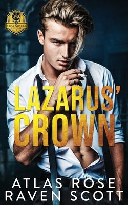 Lazarus' Crown: A Dark Mafia Romance by Scott, Raven