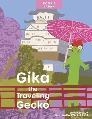 Gika the Traveling Gecko: Book 2 Japanvolume 2 by Tmjv