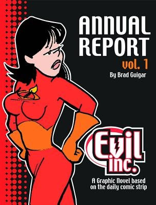 Evil Inc Annual Report Volume 1 by Guigar, Brad