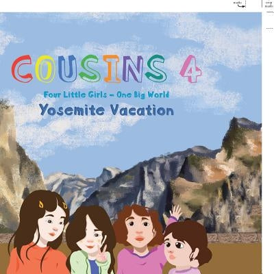 Cousins 4: Four Little Girls-One Big World Yosemite Vacation by McClure, Glen