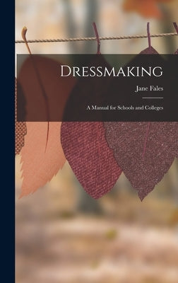 Dressmaking: A Manual for Schools and Colleges by Fales, Jane