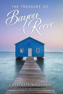 The Treasure of Bayou Reeve by Woodham, Charlotte