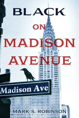 Black On Madison Avenue by Robinson, Mark S.
