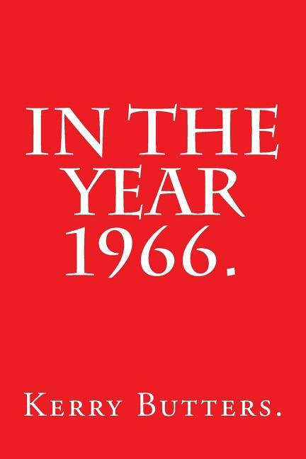 In the Year 1966. by Butters, Kerry