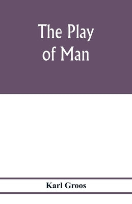 The play of man by Groos, Karl