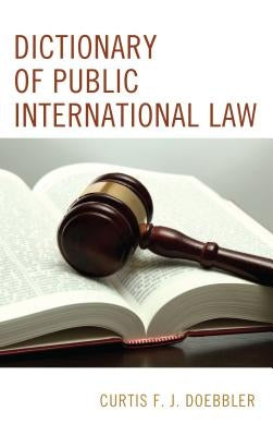 Dictionary of Public International Law by Doebbler, Curtis F. J.